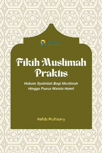 Fikih Muslimah Praktis: Hukum Syahidah Bagi Muslimah Hingga Puasa Wanita Hamil